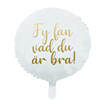 Folieballon Fy Fan Vad Du Är Bra