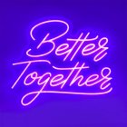 Better Together Neon Skilt
