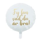 Folieballon Fy Fan Vad Du Är Bra
