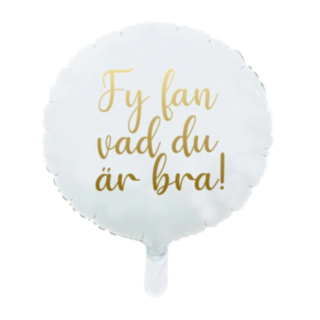 Folieballon Fy Fan Vad Du Är Bra